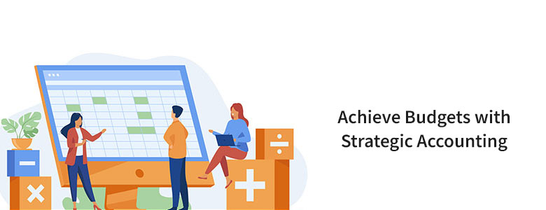 Achieve Budgets with Strategic Accounting