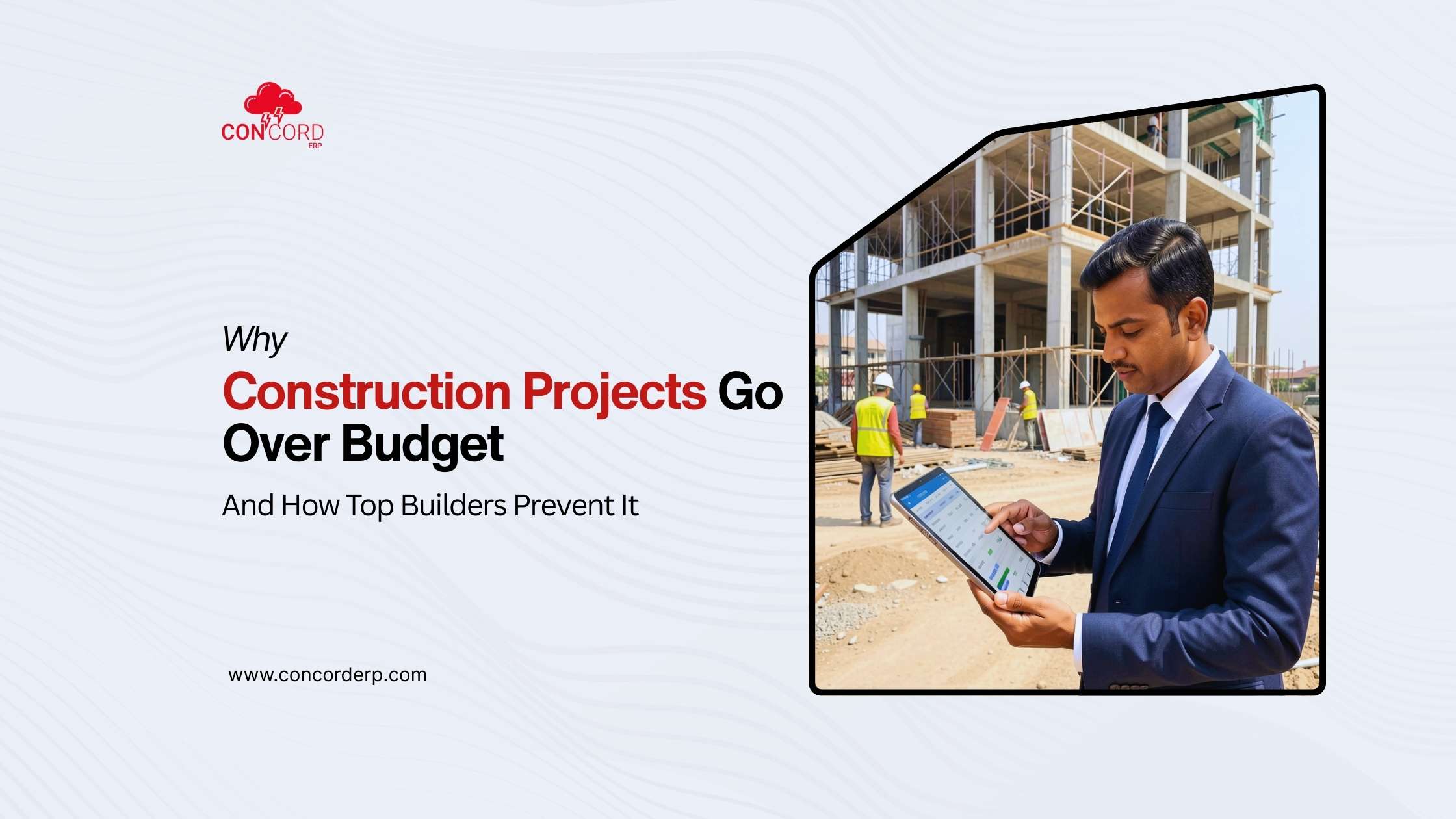 Why Construction Projects Go Over Budget and How Top Builders Prevent It