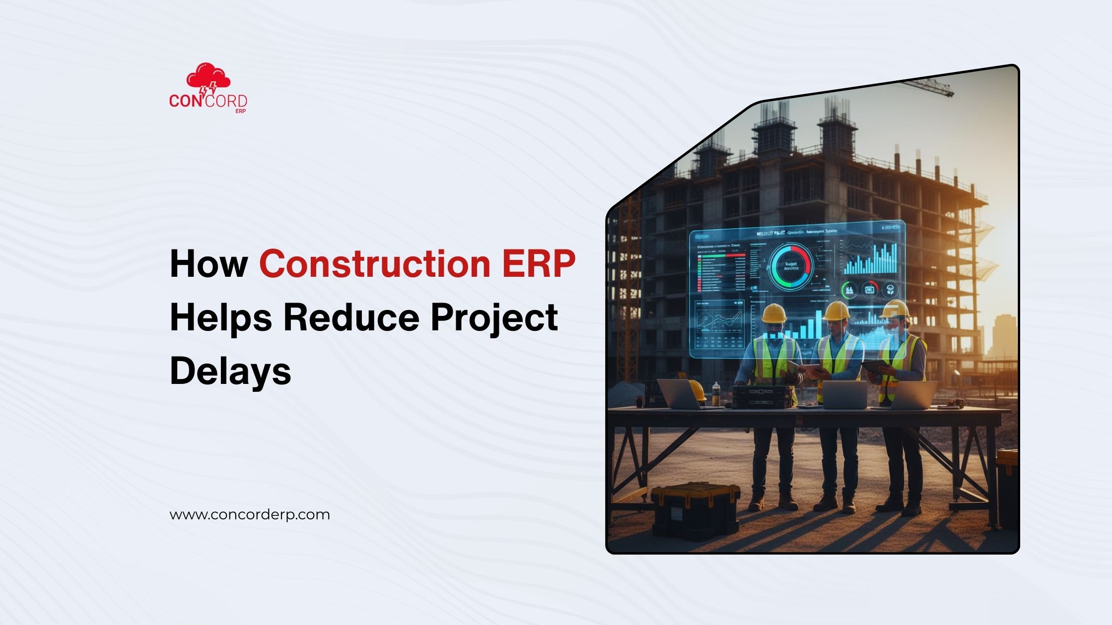 How Construction ERP Helps Reduce Project Delays