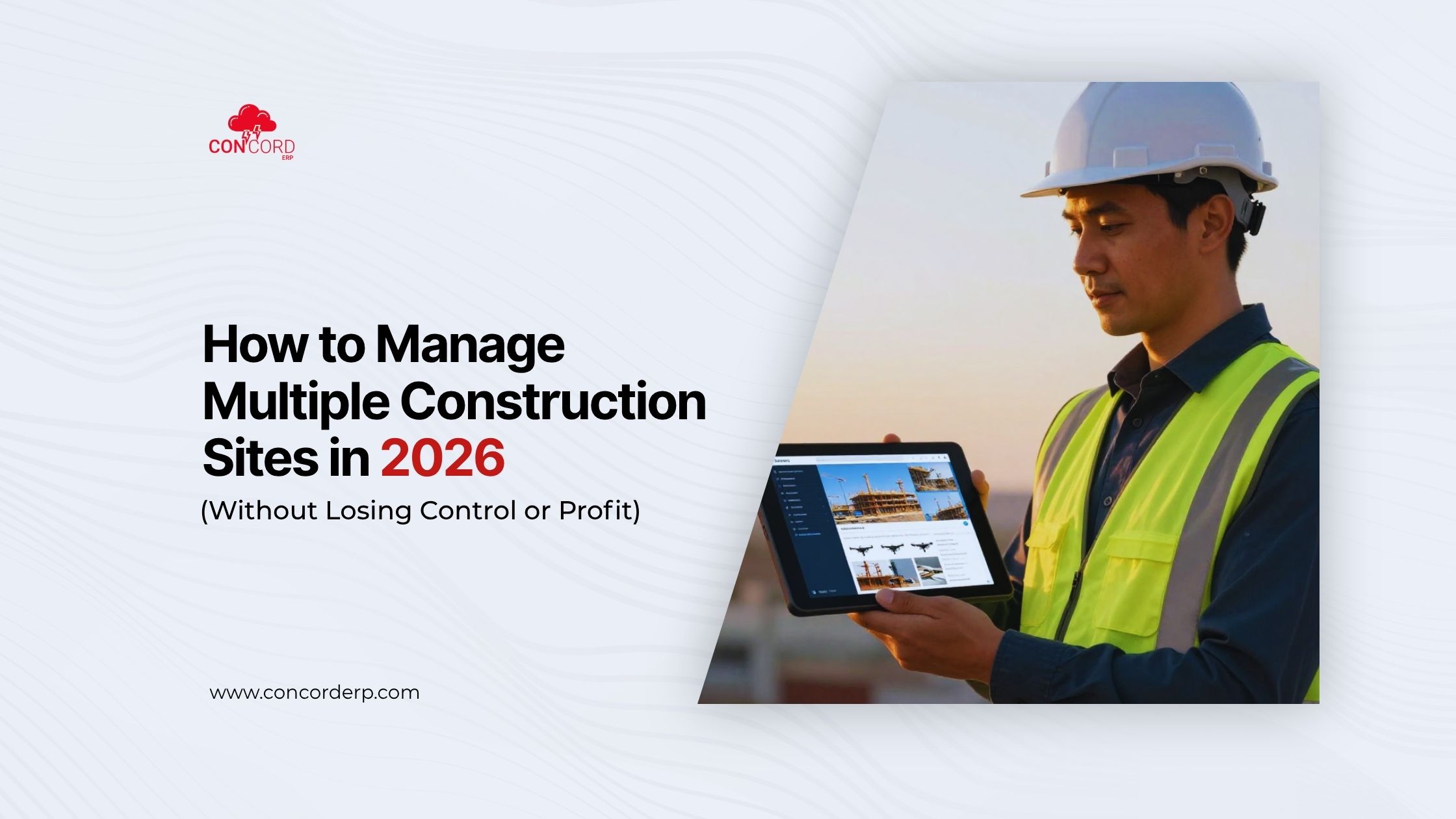 How to Manage Multiple Construction Sites in 2026 (Without Losing Control or Profit)